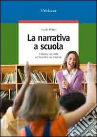 La narrativa a scuola. Il lavoro sul testo e l'incontro con l'autore