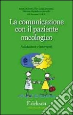 La comunicazione con il paziente oncologico. Valutazione e interventi libro