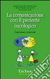 La comunicazione con il paziente oncologico. Valutazione e interventi libro