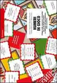 Numeri in gioco. Sviluppo delle competenze aritmetiche per la discalculia e le difficoltà nell'apprendimento della matematica libro