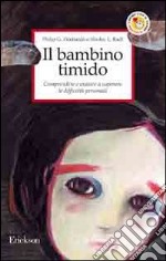 Il bambino timido. Comprendere e aiutare a superare le difficoltà personali libro