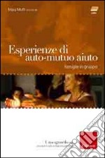 Esperienze di auto-mutuo aiuto. Famiglie in gruppo. Con DVD libro