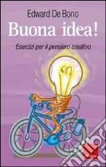 Buona idea! Esercizi per il pensiero creativo libro