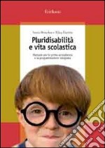 Pluridisabilità e vita scolastica. Manuale per la prima accoglienza e la programmazione integrata libro