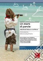 Un mare di parole. Attività di lettura e scrittura. Primo ciclo della Scuola primaria libro