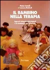 Il bambino nella terapia. Approccio integrato alla diagnosi e al trattamento con la famiglia libro