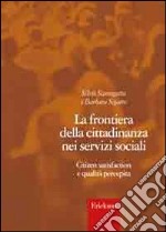 La frontiera della cittadinanza nei servizi sociali. Citizen satisfaction e qualità percepita