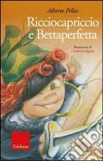 Ricciocapriccio e Bettaperfetta. Ediz. illustrata. Con CD Audio libro