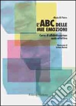 L'ABC delle mie emozioni. 8-13 anni. Giochi e attività per l'educazione razionale-emotiva. Con CD-ROM libro