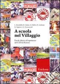 A scuola nel Villaggio. Parole chiave ed esperienze del CEIS di Rimini libro