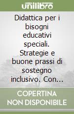 Didattica per i bisogni educativi speciali. Strategie e buone prassi di sostegno inclusivo. Con CD-ROM libro