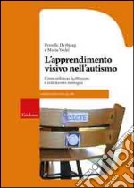 L'apprendimento visivo nell'autismo. Come utilizzare facilitazioni e aiuti tramite immagini libro