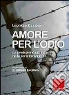 Amore per l'odio. La produzione del male nelle società moderne libro