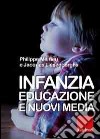 Infanzia, educazione e nuovi media libro