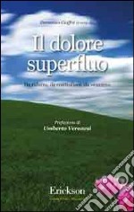 Il dolore superfluo. Da ridurre, da controllare, da curare