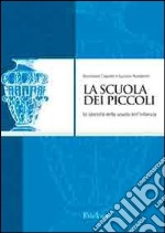 La scuola dei piccoli. Le identità della scuola dell'infanzia libro