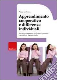 Apprendimento cooperativo e differenze individuali. Attività ed esperienze per la Scuola primaria e secondaria di primo grado libro