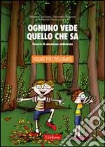 Ognuno vede quello che sa. Percorsi di educazione ambientale. Guida per l'insegnante. Con CD-ROM libro