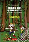 Ognuno vede quello che sa. Racconto giallo per l'educazione ambientale. Libro per l'alunno libro