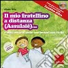 Il mio fratellino a distanza (Assulaiè)... e altre storie di amici così lontani così vicini. Ediz. illustrata. Con CD Audio libro