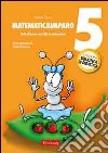 MatematicaImparo. Vol. 5: Tutti al lavoro con Lilli: la sottrazione libro di Tasco Patrizia