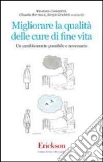 Migliorare la qualità delle cure di fine vita. Un cambiamento possibile e necessario libro