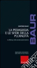 La pedagogia e le sfide della pluralità. La Bildung nella società postmoderna libro