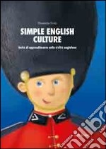 Simple english culture. Consolidamento dell'inglese di base attraverso attività sulla civiltà anglofona. Kit. Con CD-ROM libro