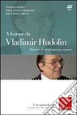 A lezione da Vladimir Hudolin. Maestro di cambiamento umano. Con DVD