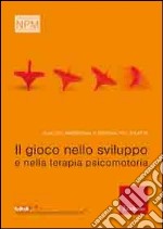 Il gioco nello sviluppo e nella terapia psicomotoria libro