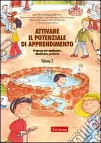 Attivare il potenziale di apprendimento. Vol. 2: Proposte per analizzare, classificare, produrre libro