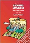 Progetto geografia. Percorsi di didattica e riflessione. Vol. 2: Uomo e ambiente libro