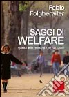 Saggi di welfare. Qualità delle relazioni e servizi sociali libro