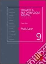 Valutare. Didattica per operazioni mentali libro