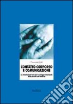 Contatto corporeo e comunicazione. La stimolazione fisica per lo sviluppo relazionale della persona con disabilità. Con CD-ROM libro