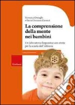 La Comprensione della mente nei bambini. Un laboratorio linguistico con storie per la scuola dell'infanzia