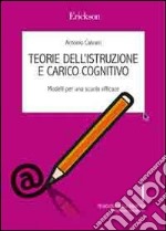 Teorie dell'istruzione e carico cognitivo. Indicazioni per una scuola efficace libro