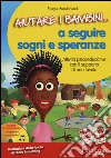 Aiutare i bambini... a seguire sogni e speranze. Attività psicoeducative con il supporto di una favola. CD-ROM libro di Sunderland Margot
