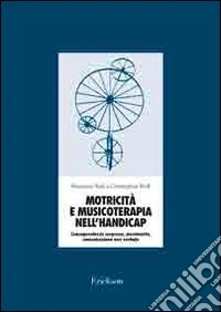Motricità e musicoterapia nell'handicap. Consapevolezza corporea, movimento, comunicazione non verbale. Con 2 CD Audio libro