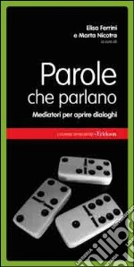 Parole che parlano. Mediatori per essere presi in considerazione libro