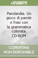 Parolandia. Un gioco di parole e frasi con la grammatica colorata. CD-ROM libro