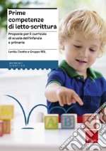 Prime competenze di letto-scrittura. Proposte per il curricolo di scuola dell'infanzia e primaria