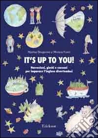 It's up to you. Narrazioni, giochi e canzoni per imparare l'inglese divertendosi. Con CD Audio libro