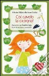 Col cavolo la cicogna! Raccontare ai bambini tutta la verità su amore e sessualità libro