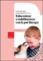 Educazione e riabilitazione con la pet therapy libro