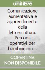 Comunicazione aumentativa e apprendimento della letto-scrittura. Percorsi operativi per bambini con disturbi dello spettro autistico. Con CD-ROM