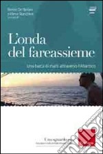 L'onda del fareassieme. Una barca di matti attraverso l'Atlantico. Con CD-ROM