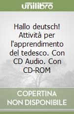 Hallo deutsch! Attività per l'apprendimento del tedesco. Con CD Audio. Con CD-ROM