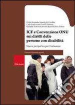 Icf e convenzione Onu sui diritti delle persone con disabilità. Nuove prospettive per l'inclusione libro