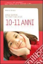 Cosa sapere su tuo figlio di 10-11 anni. Vol. 8 libro